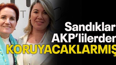 Sandıkları AKP'lilerden koruyacaklarmış